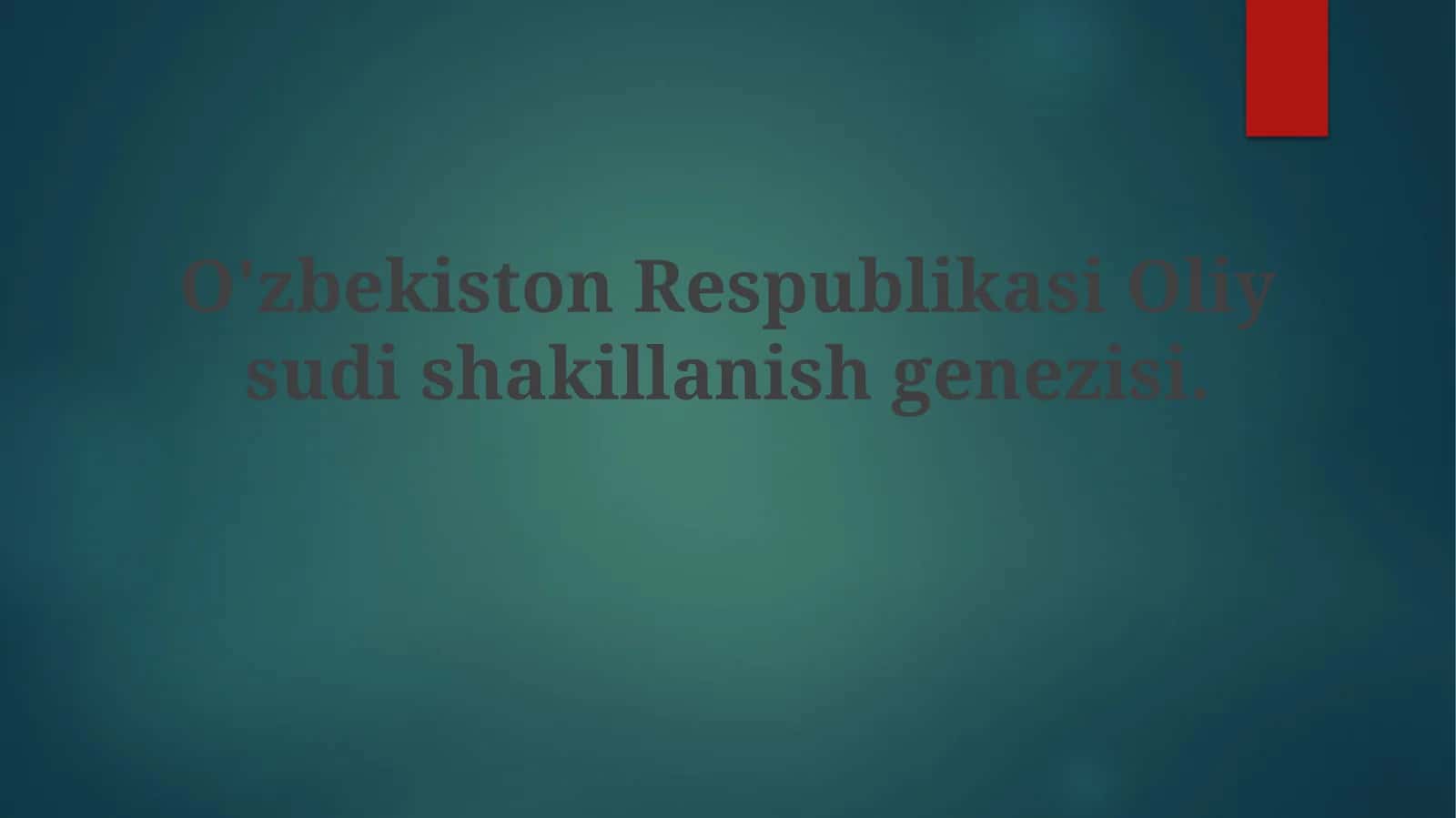 O'zbekiston Respublikasi Oliy sudishakillanish genezisi