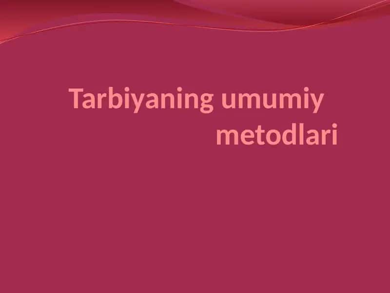 Tarbiyaning umumiy metodlari