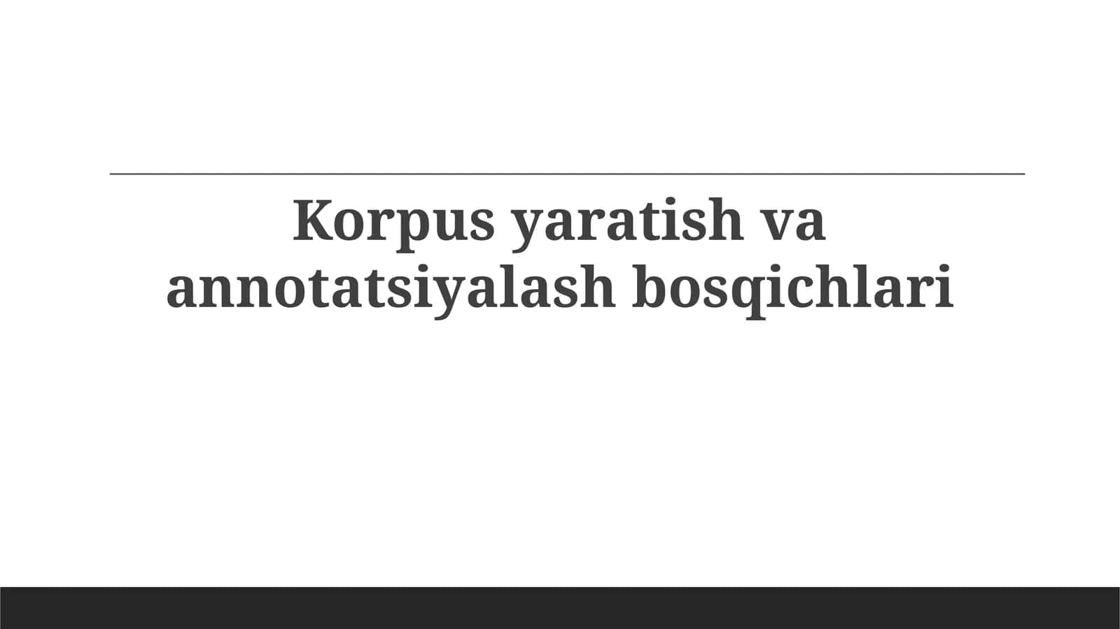 Korpusyaratishvaannotatsiyalashbosqichlari