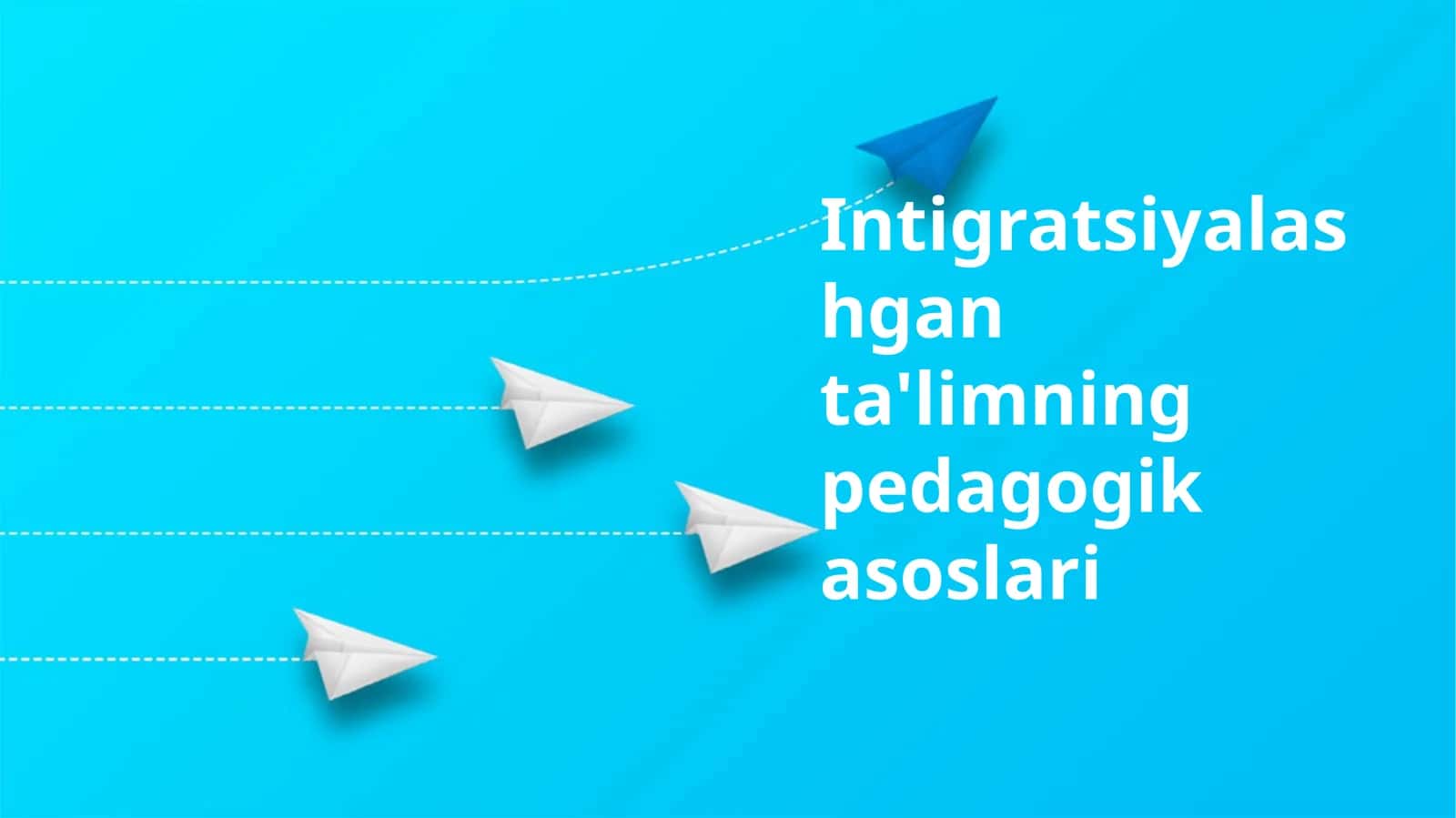 Intigratsiyalashganta'limningpedagogikasoslari