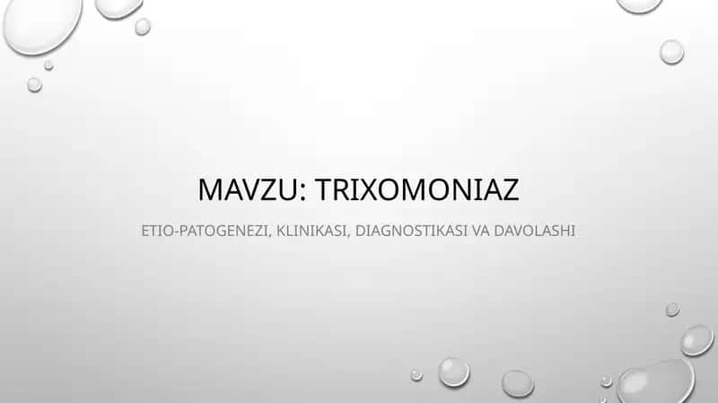 Trixomoniaz etio-patogenezi, klinikasi diagnostikasi va davolashi