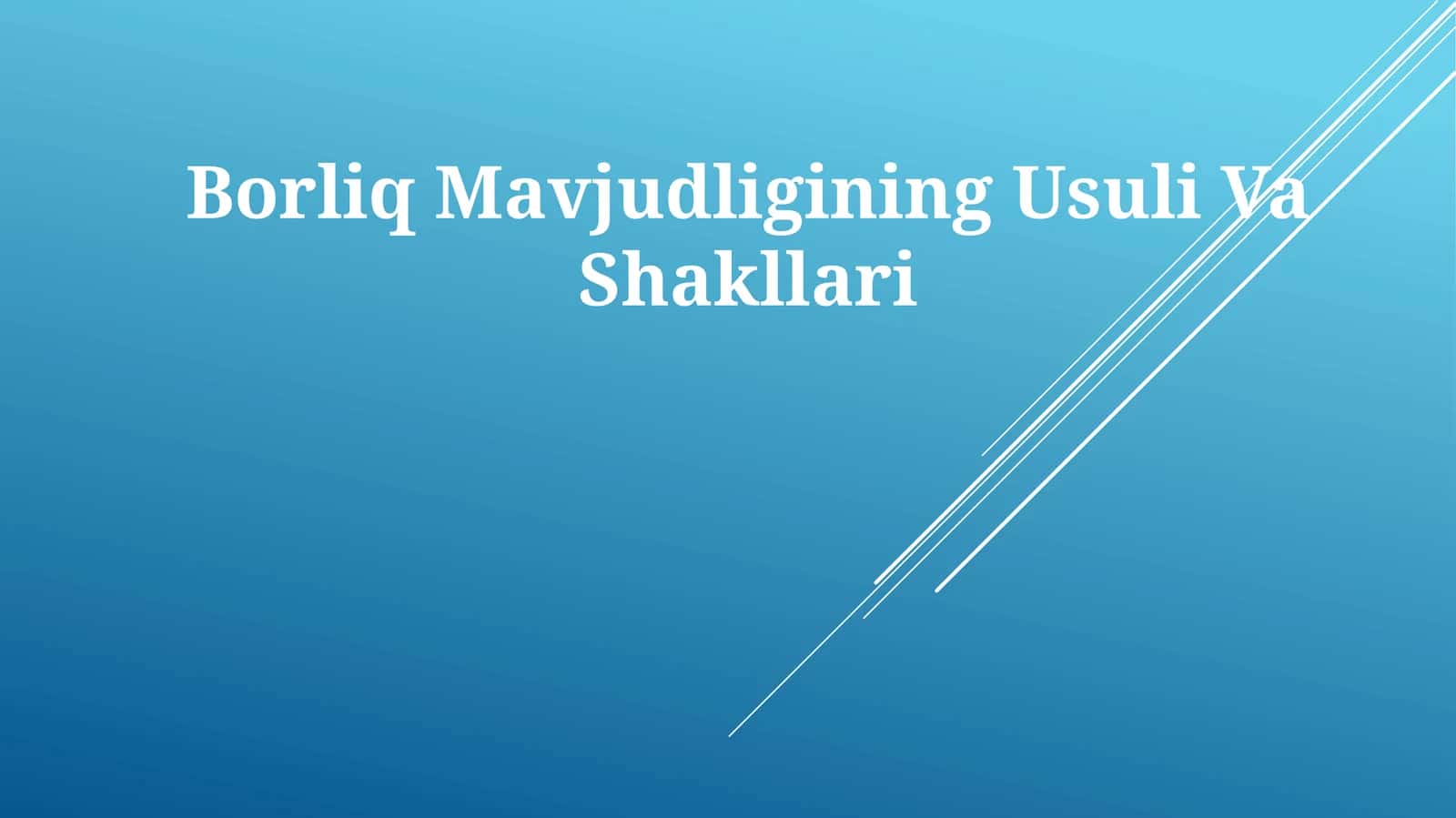 Borliq Mavjudligining UsuliVaShakllari