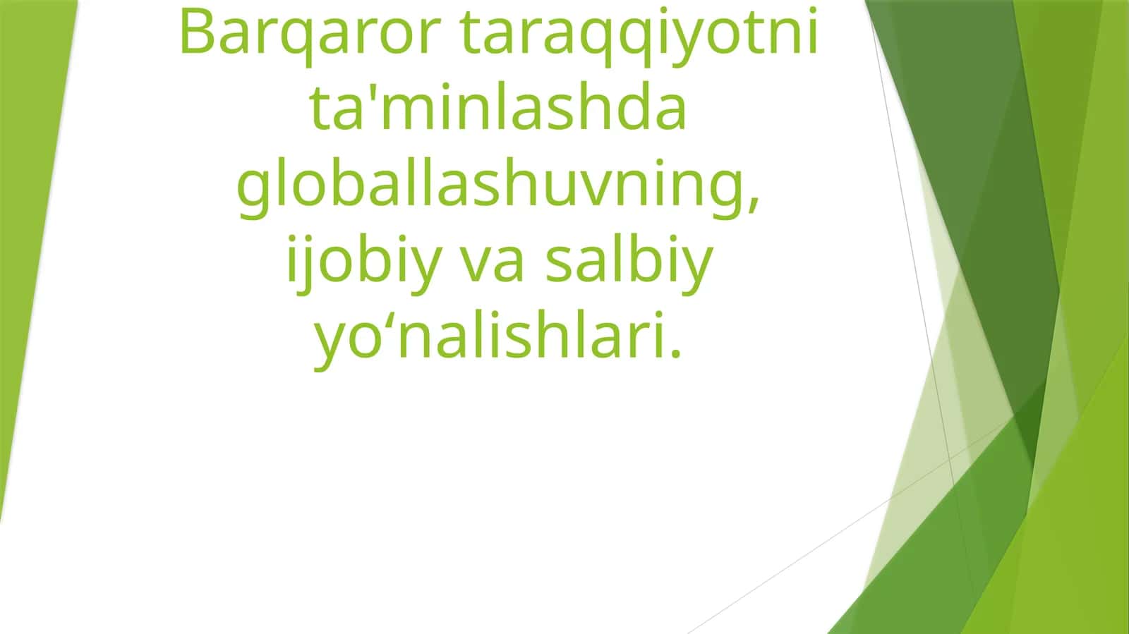 Barqaror taraqqiyotni ta'minlashda globallashuvning, ijobiy va salbiy yoʻnalishlari