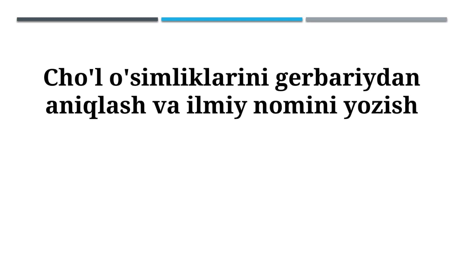 Cho'l o'simliklarini gerbariydan aniqlash va ilmiy nomini yozish