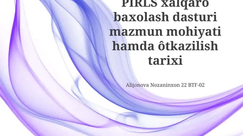PIRLS xalqaro baxolash dasturi mazmun mohiyati hamda ôtkazilish tarixi