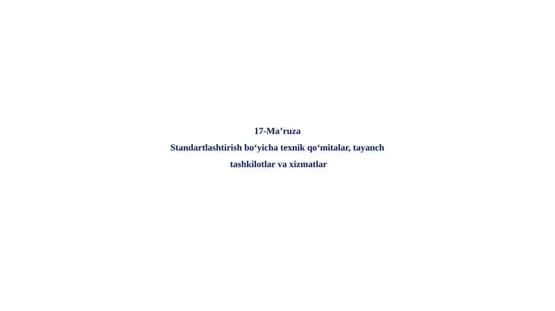 Standartlashtirish bo‘yicha texnik qo‘mitalar, tayanch tashkilotlar va xizmatlar