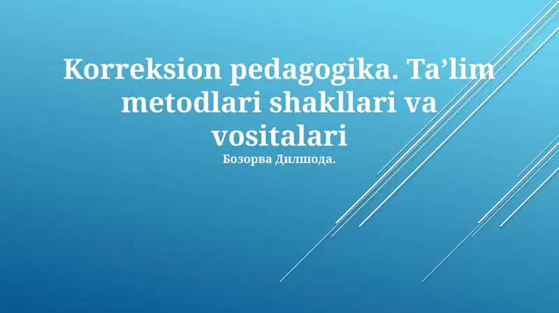 Korreksion pedagogika. Taʼlim metodlari shakllari va vositalari