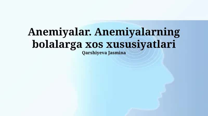 Anemiyalar. Anemiyalarning bolalarga xos xususiyatlari
