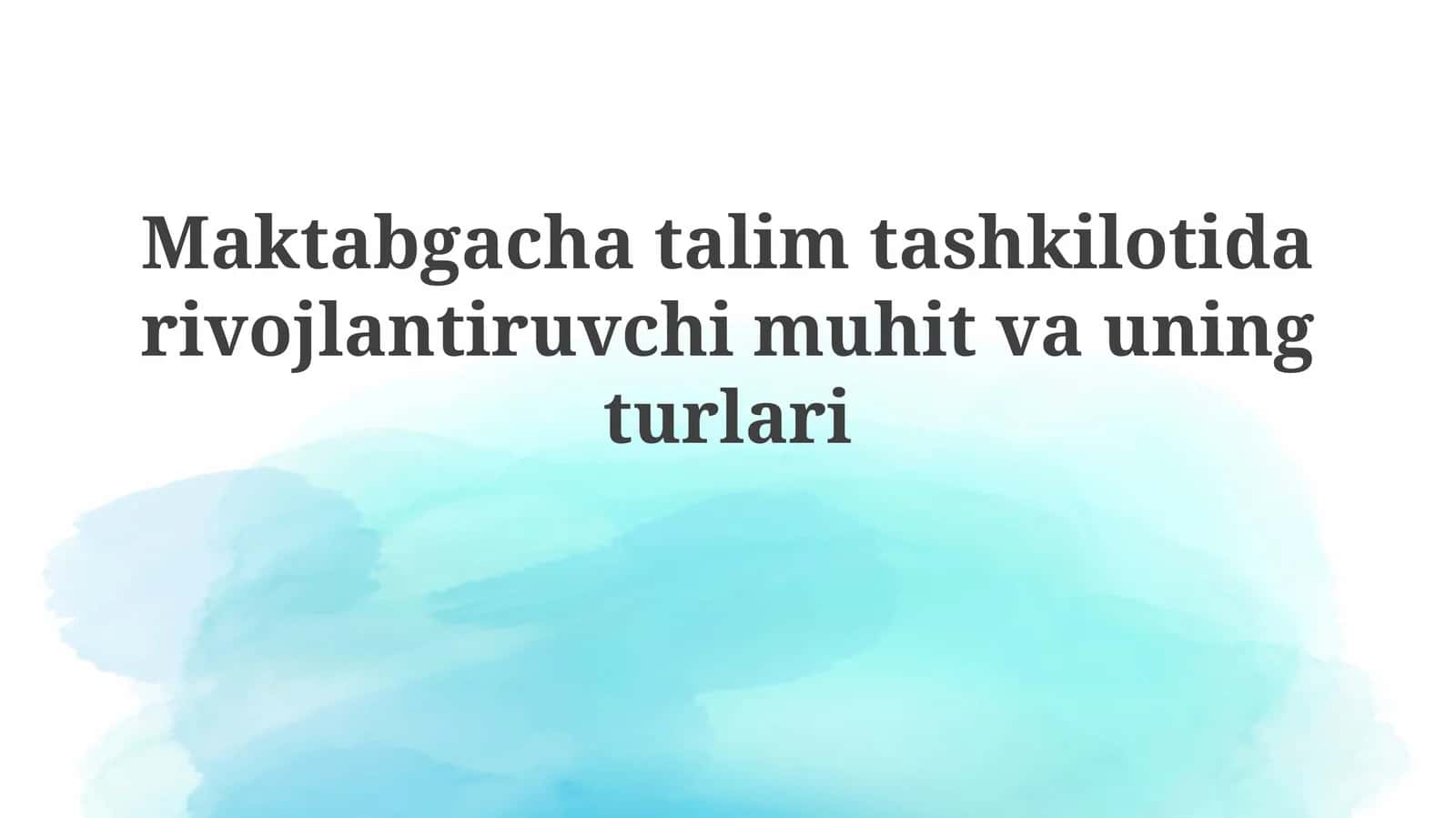 Maktabgacha ta’lim tashkilotida rivojlantiruvchi muhit va uning turlari