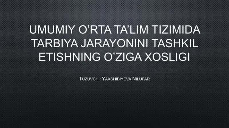 Umumiy o’rta ta’lim tizimida tarbiya jarayonini tashkil etishning o’ziga xosligi