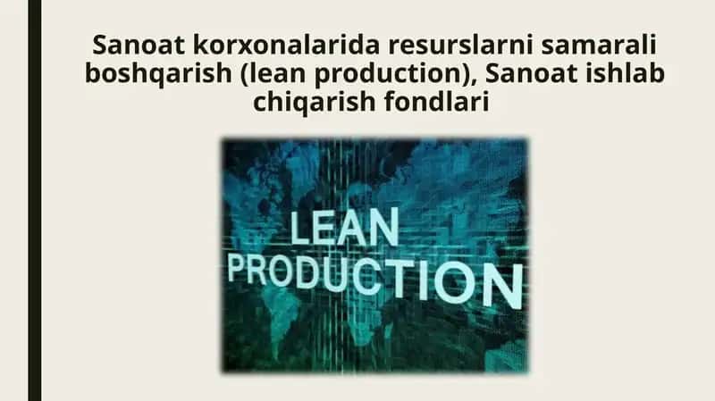 Sanoat korxonalarida resurslarni samarali boshqarish (lean production),Sanoat ishlab chiqarish fondlari
