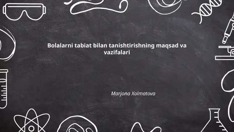 Bolalarni tabiat bilan tanishtirishning maqsad va vazifalari