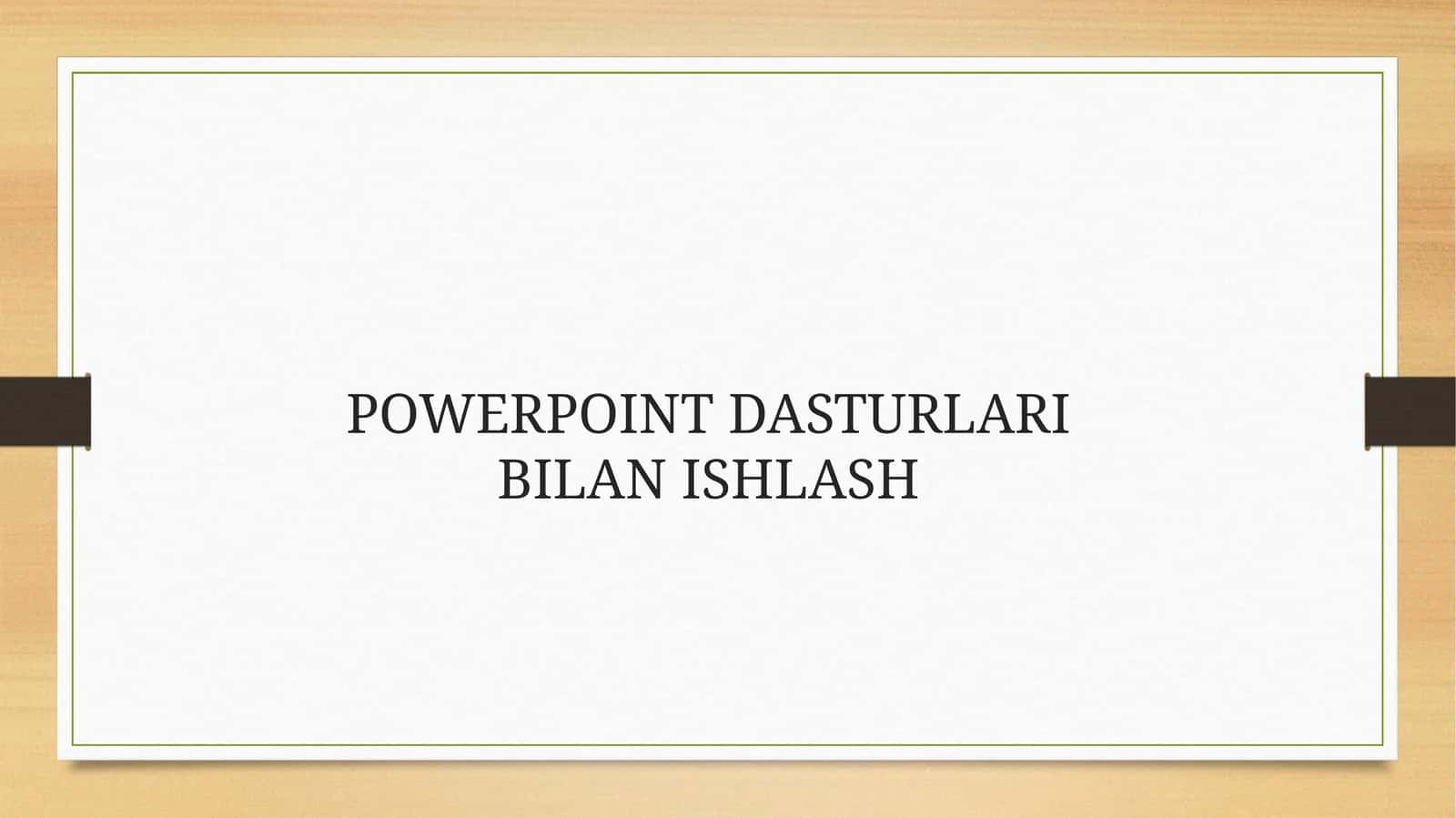 Powerpoint dasturi bilan tanishish
