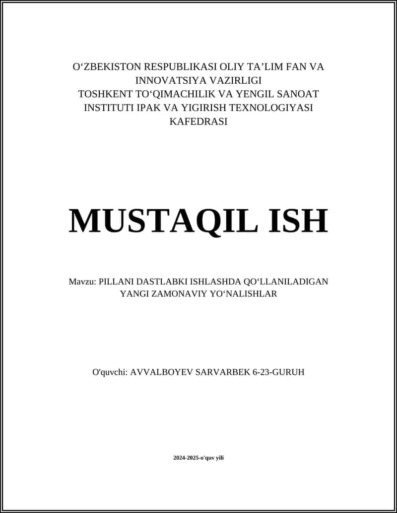 MUSTAQIL ISH Mavzu: PILLANI DASTLABKI ISHLASHDA QOʻLLANILADIGAN YANGI ZAMONAVIY YOʻNALISHLAR