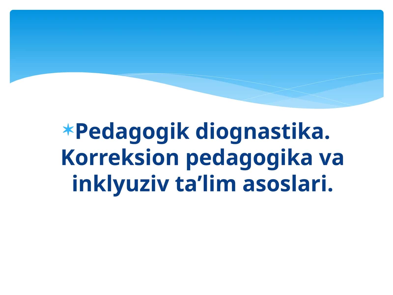 Pedagogik diognastika. Korreksion pedagogika va inklyuziv ta’lim asoslari.