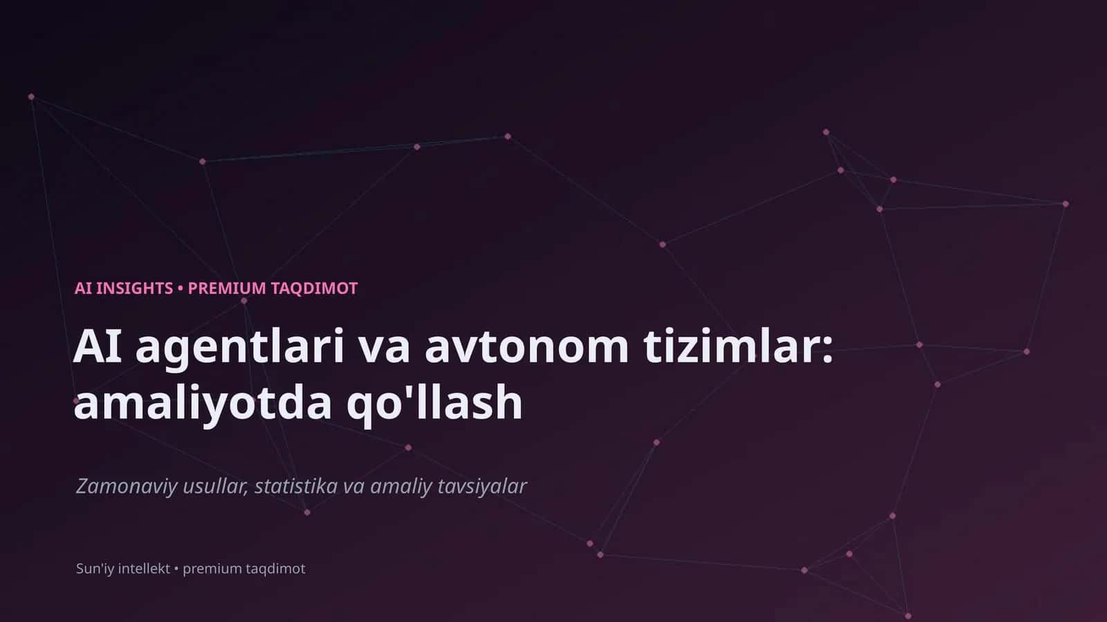 AI agentlari va avtonom tizimlar: amaliyotda qo'llash