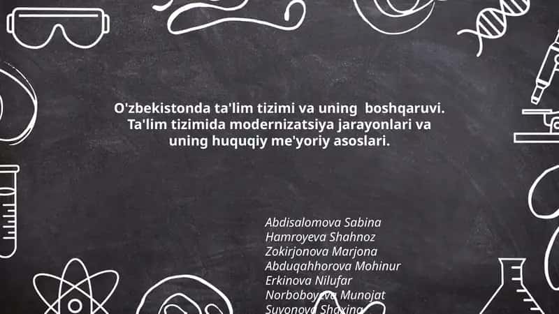 O'zbekistonda ta'lim tizimi va uning boshqaruvi. Ta'lim tizimida modernizatsiya jarayonlari va uning huquqiy me'yoriy asoslari.