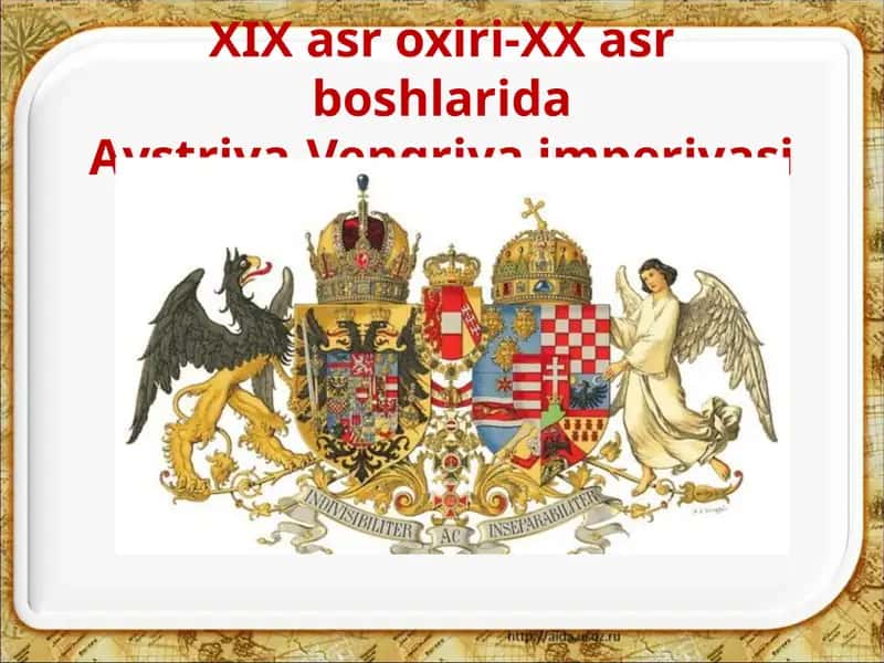 XIX asr oxiri-XX asr boshlarida Avstriya-Vengriya imperiyasi