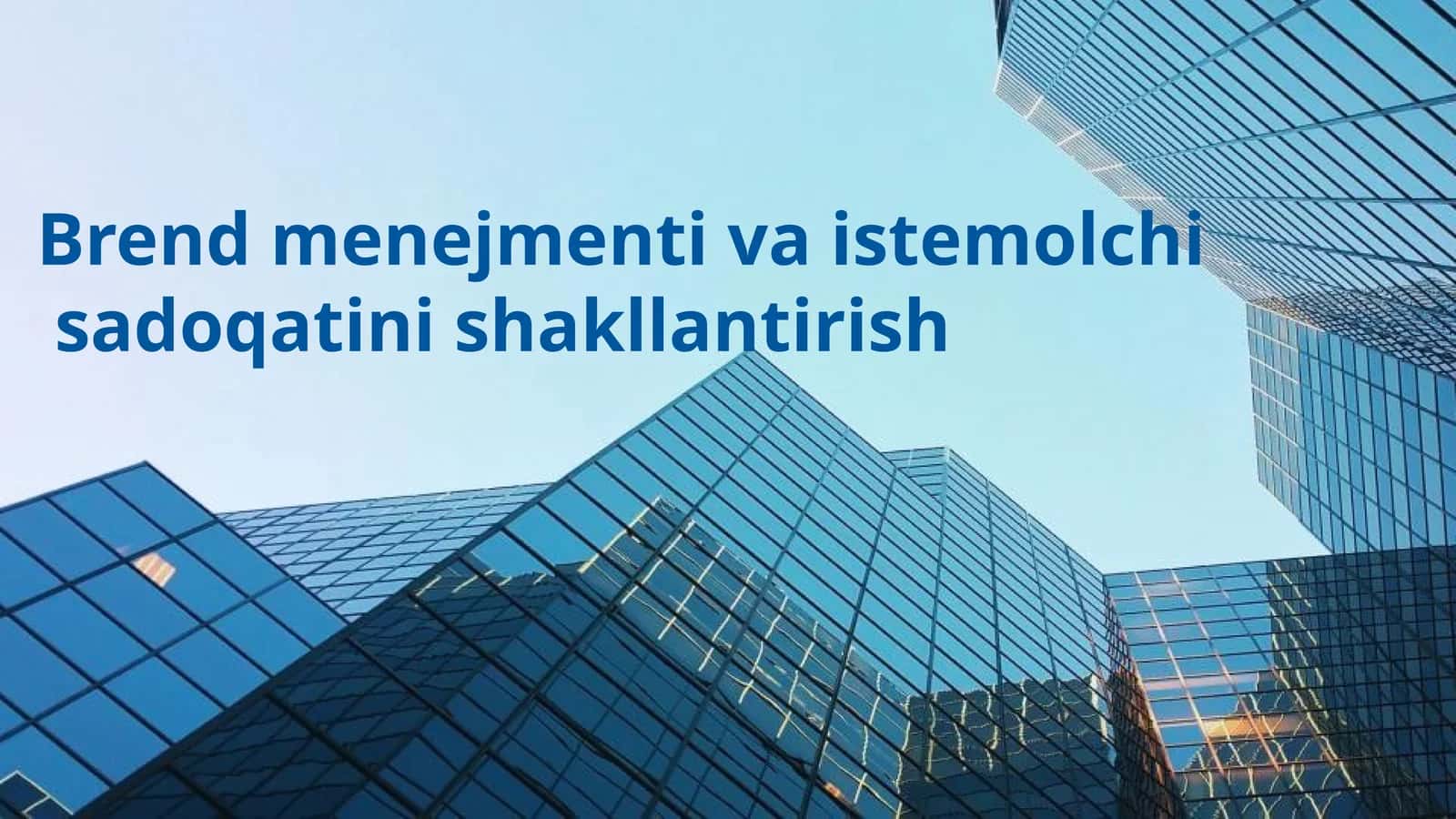 Brend menejmenti va istemolchi sadoqatini shakllantirish