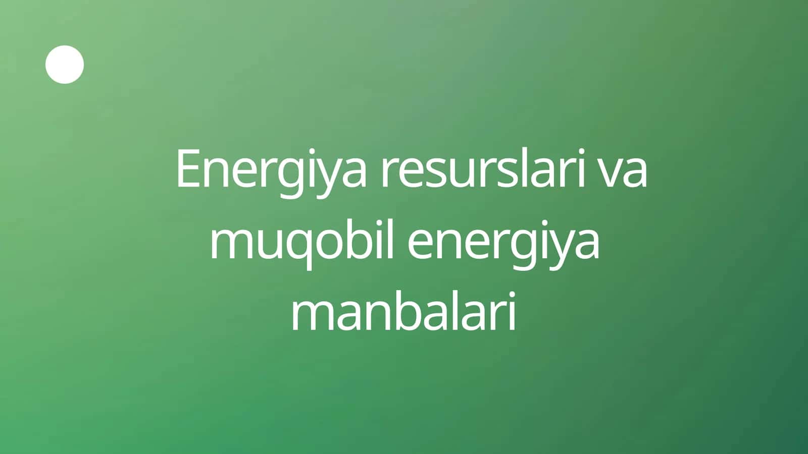 Energiya resurslari va muqobil energiya manbalari