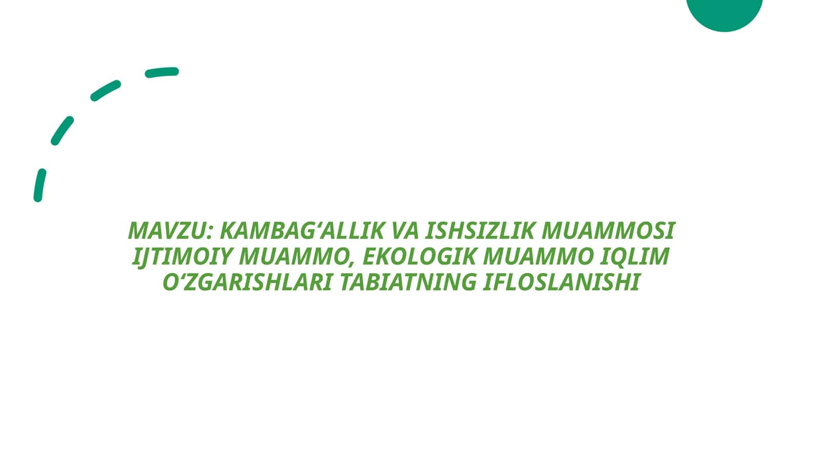 KAMBAGʻALLIKVA ISHSIZLIK MUAMMOSI IJTIMOIY MUAMMO, EKOLOGIK MUAMMO IQLIm.ʻZGARISHLARITABIATNING IFLO