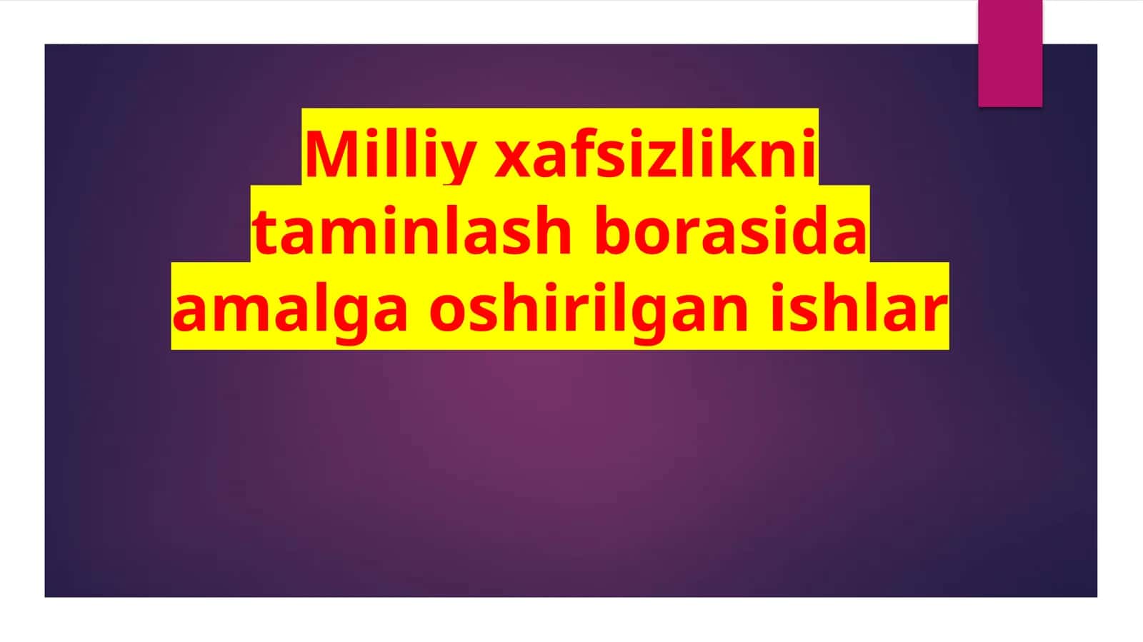 Milliy xafsizlikni taminlash borasida amalga oshirilgan ishlar