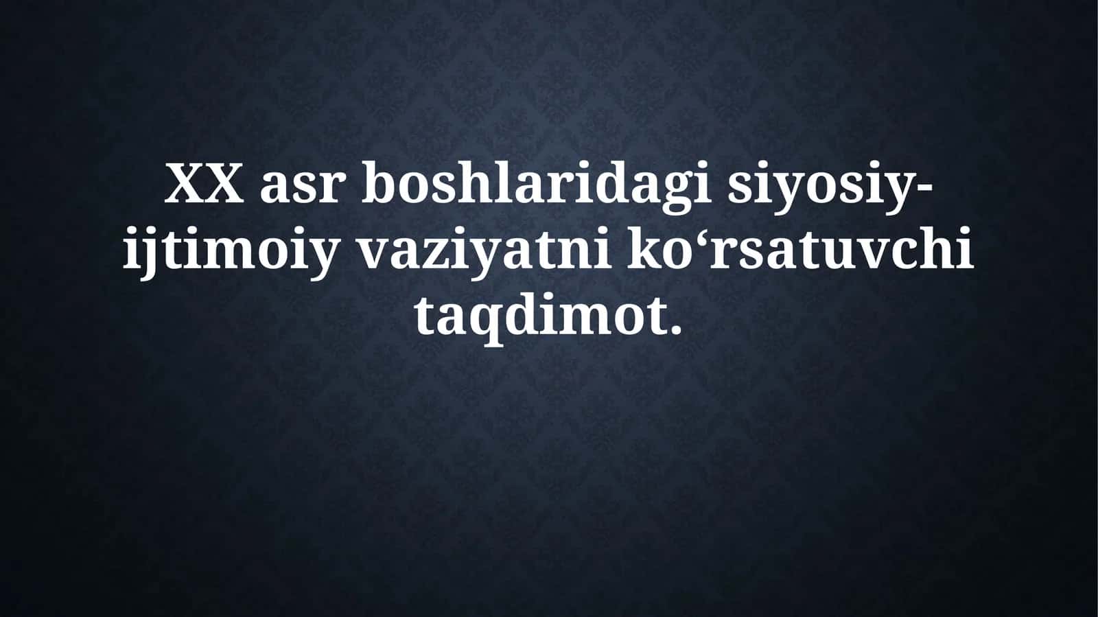 XX asr boshlaridagi siyosiy-ijtimoiy vaziyatni koʻrsatuv