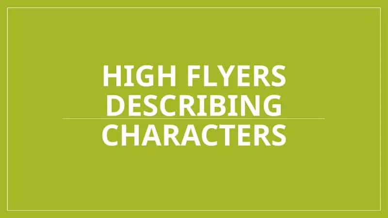 High flyers Describing characters