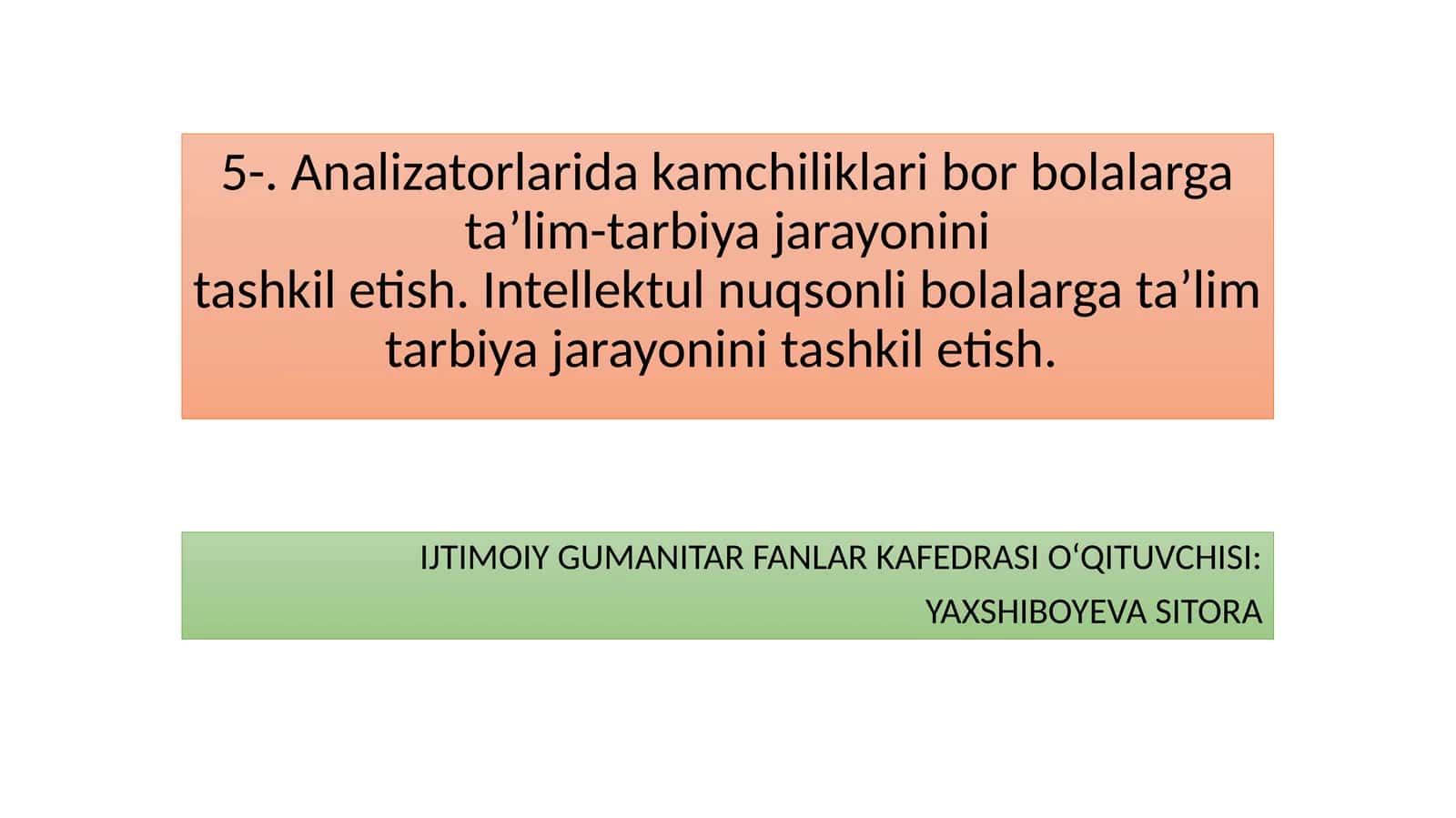 Analizatorlarida kamchiliklari bor bolalarga ta’lim-tarbiya jarayoninitashkil etish. Intellektul nuqsonli bolalarga ta’lim tarbiya jarayonini tashkil etish