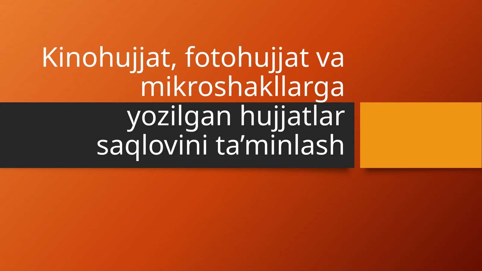 Kinohujjat, fotohujjat va mikroshakllarga yozilgan hujjatlar saqlovini ta’minlash