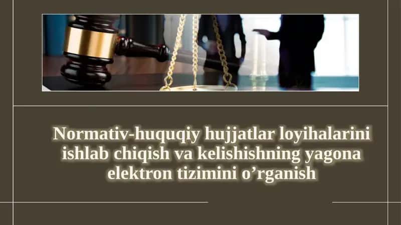 Normativ-huquqiy hujjatlar loyihalarini ishlab chiqish va kelishishning yagona elektron tizimini o'rganish