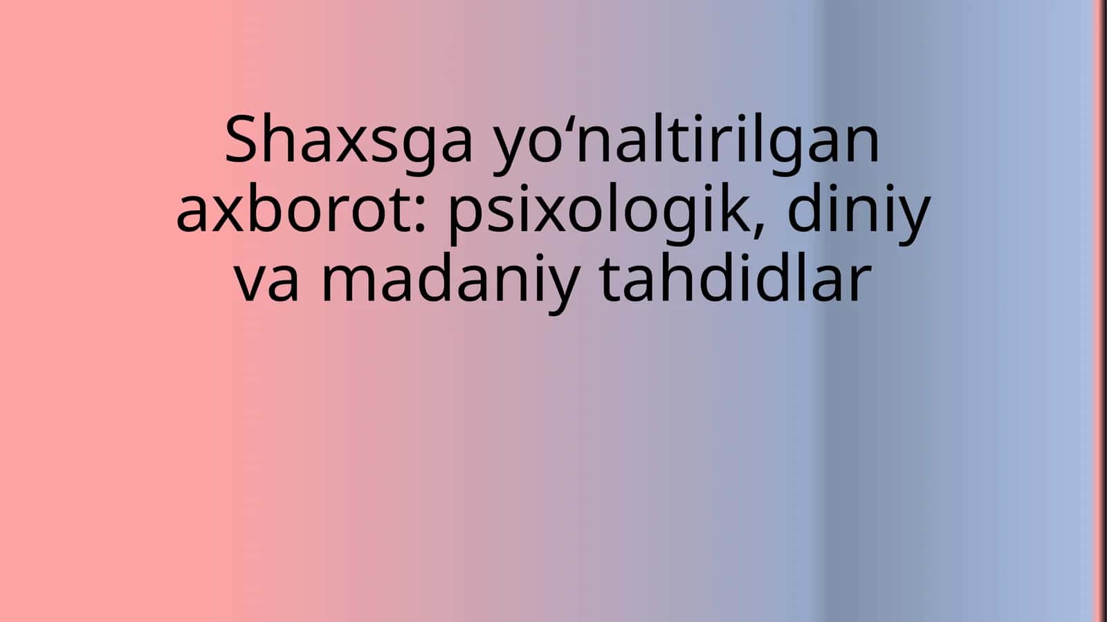 Shaxsgayo‘naltirilgan axborot: psixologik, diniy va madaniy tahdidlar