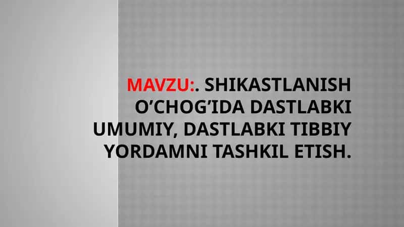 SHIKASTLANISH O’CHOG’IDA DASTLABKI UMUMIY, DASTLABKI TIBBIY YORDAMNI TASHKIL ETISH