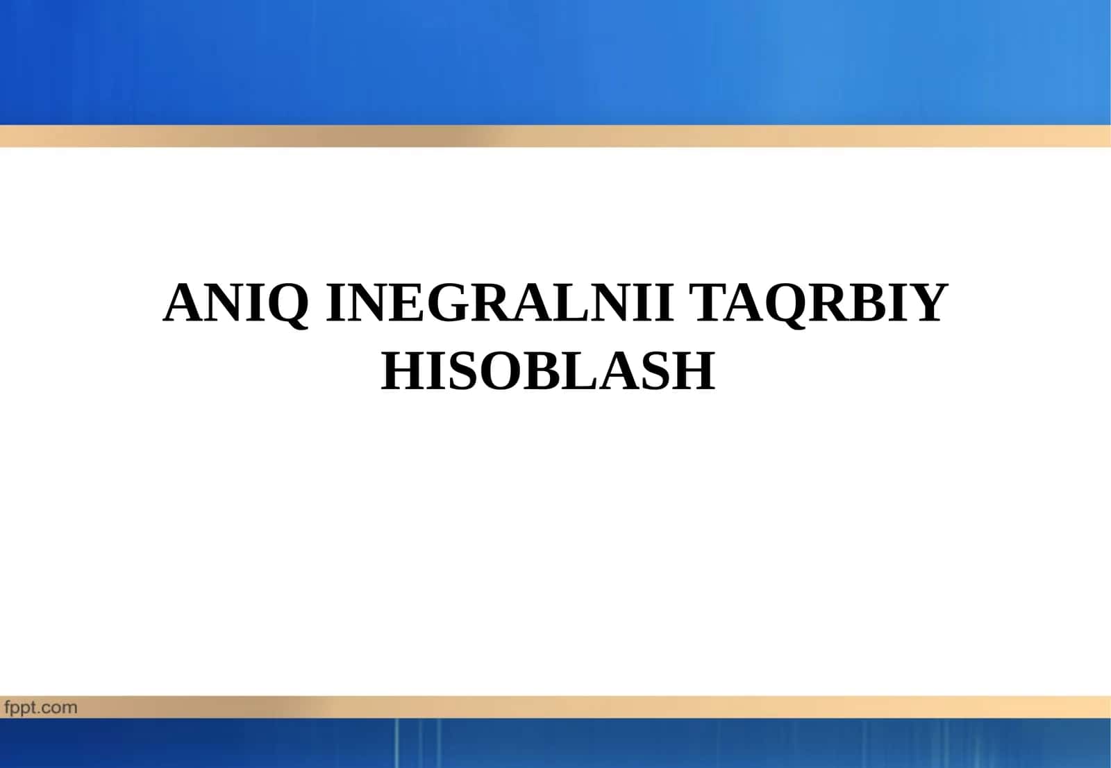 ANIQ INTEGRALNI TAQRIBIY HISOBKASH