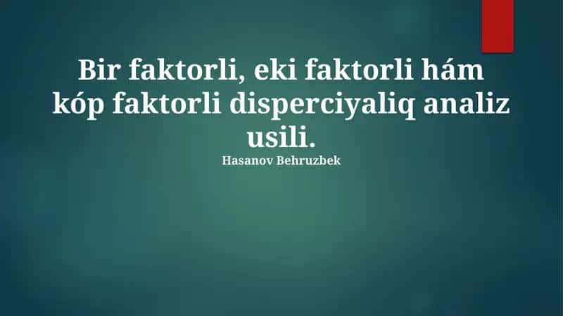 Bir faktorli, eki faktorli hám kóp faktorli disperciyaliq analiz usili