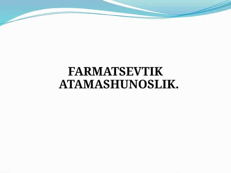 FARMATSEVTIK ATAMASHUNOSLIK