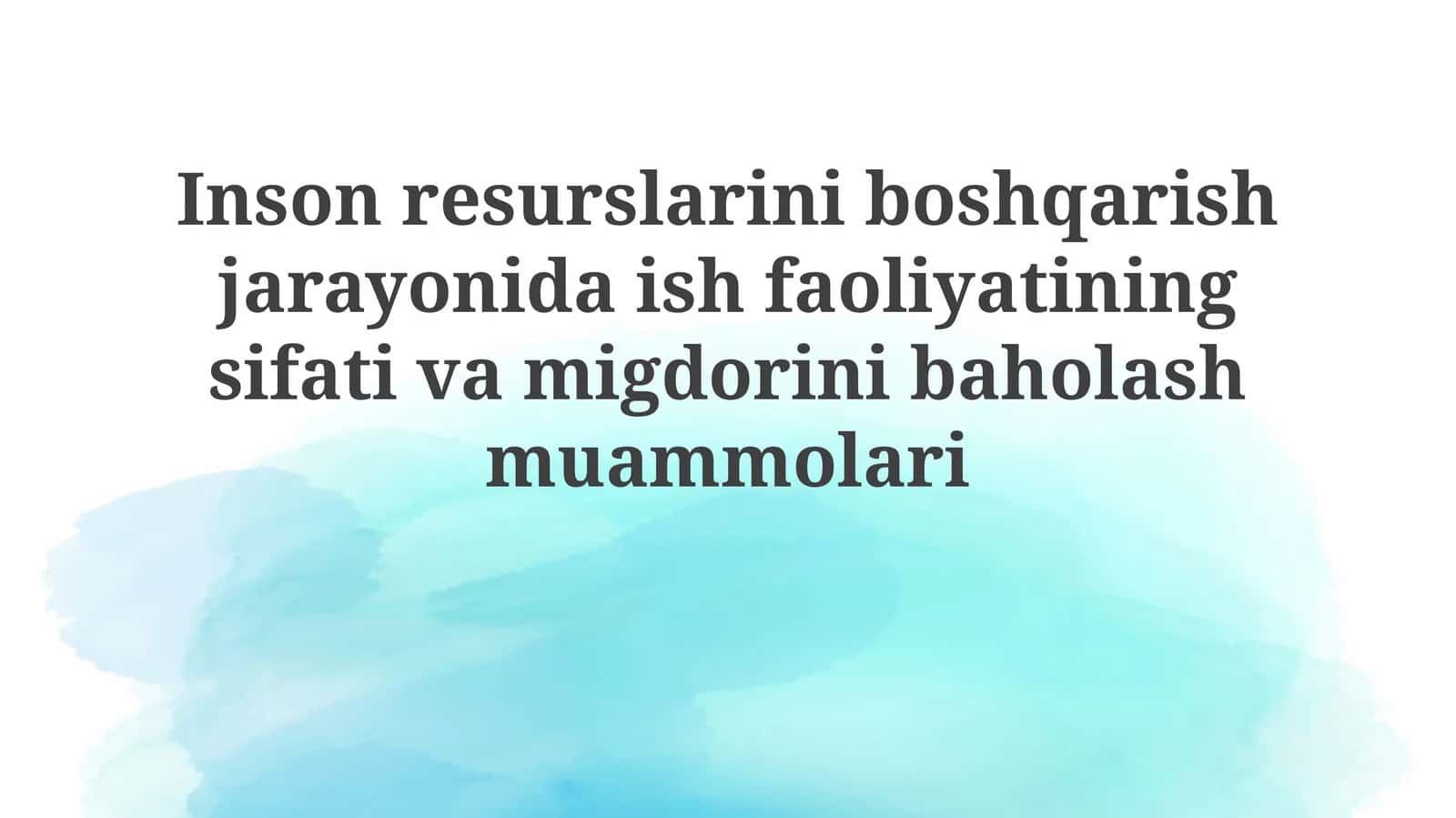 Insonresurslarini boshqarish jarayonida ish faoliyati ning sifati va miqdorini baholash muammolari