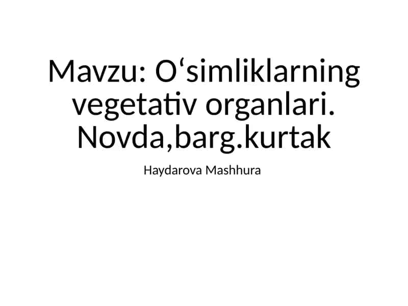 Oʻsimliklarningvegetativorganlari.Novda,barg.kurtak