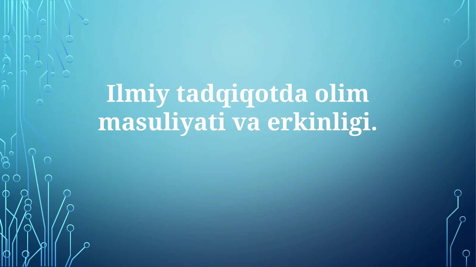 Olimning ilmiy erkinligi va mas'uliyati