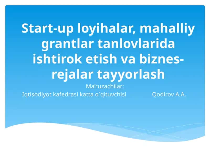 Star-up loyihalar, mahalliy grantlar va tartibotlar daishtiroketish va biznes-rejalar tayyorlash