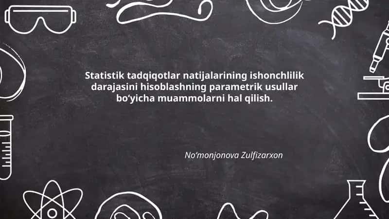Statistik tadqiqotlar natijalarining ishonchlilik darajasini hisoblashning parametrik usullar boʻyicha muammolarni hal qilish