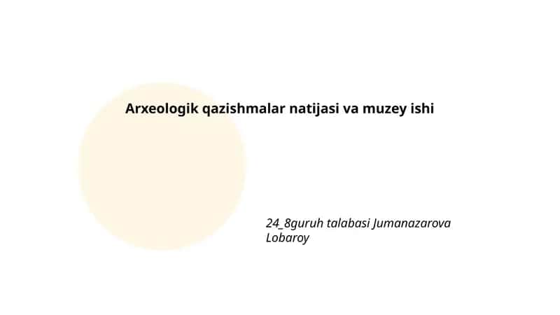 Arxeologik qazishmalar natijasi va muzey ishi