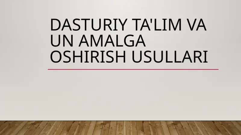 dasturiy ta'lim va unumga oshirish usullari