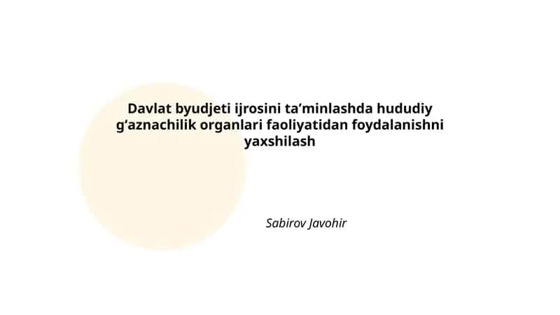 Davlat byudjeti ijrosini taʼminlashda hududiy gʻaznachilik organlari faoliyatidan foydalanishni yaxshilash