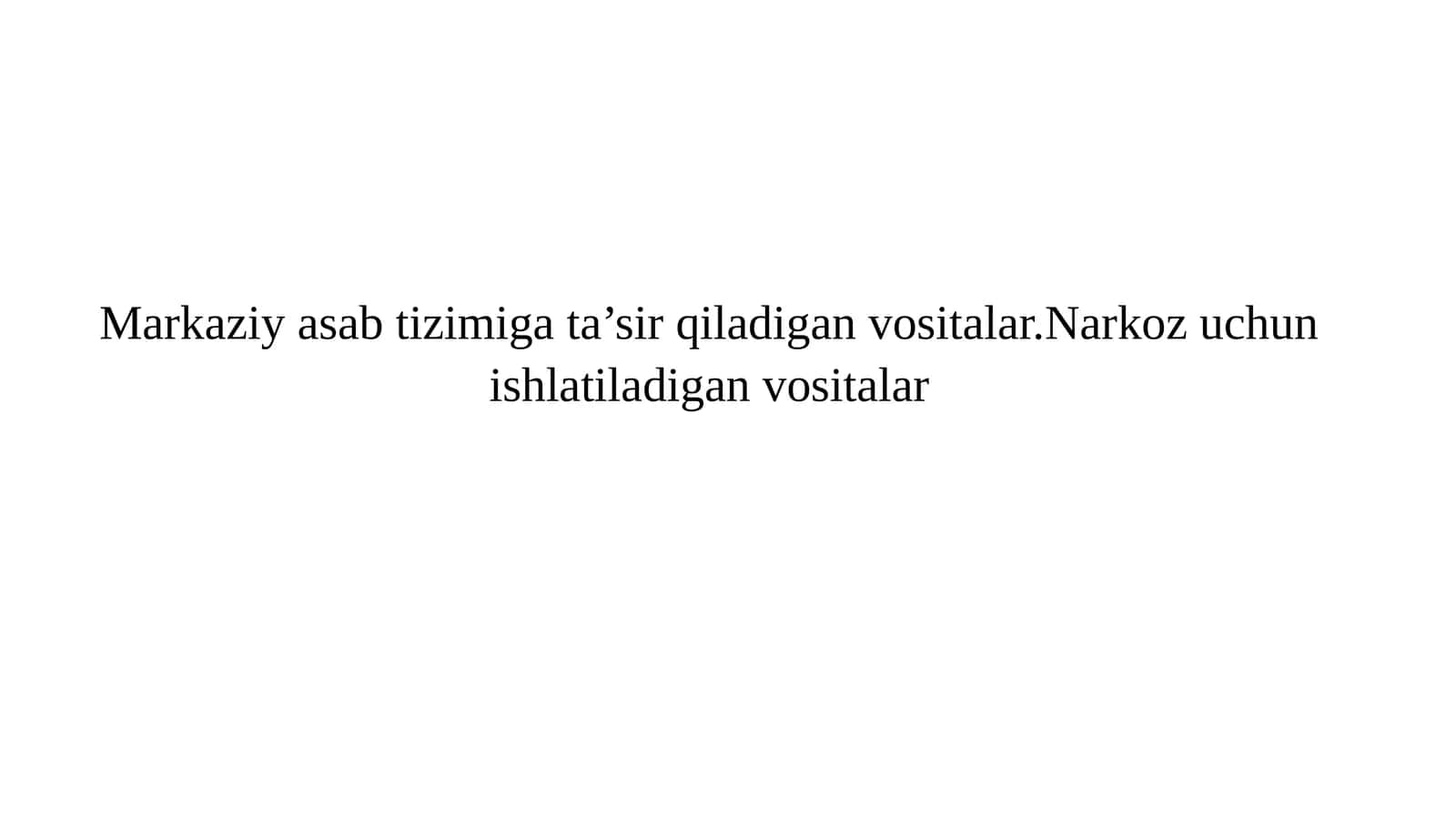 Markaziy asab sistemasiga ta’sir qiladigan vositalar