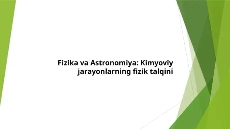Fizika va Astronomiya Kimyoviy jarayonlarning fizik talqini