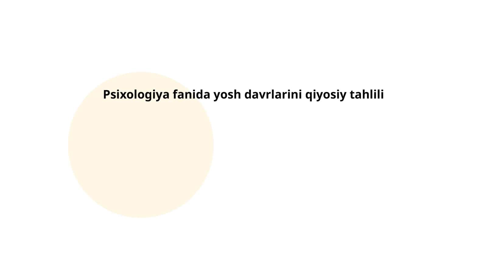 Psixologiya fanida yosh davrlarini qiyosiy tahlili