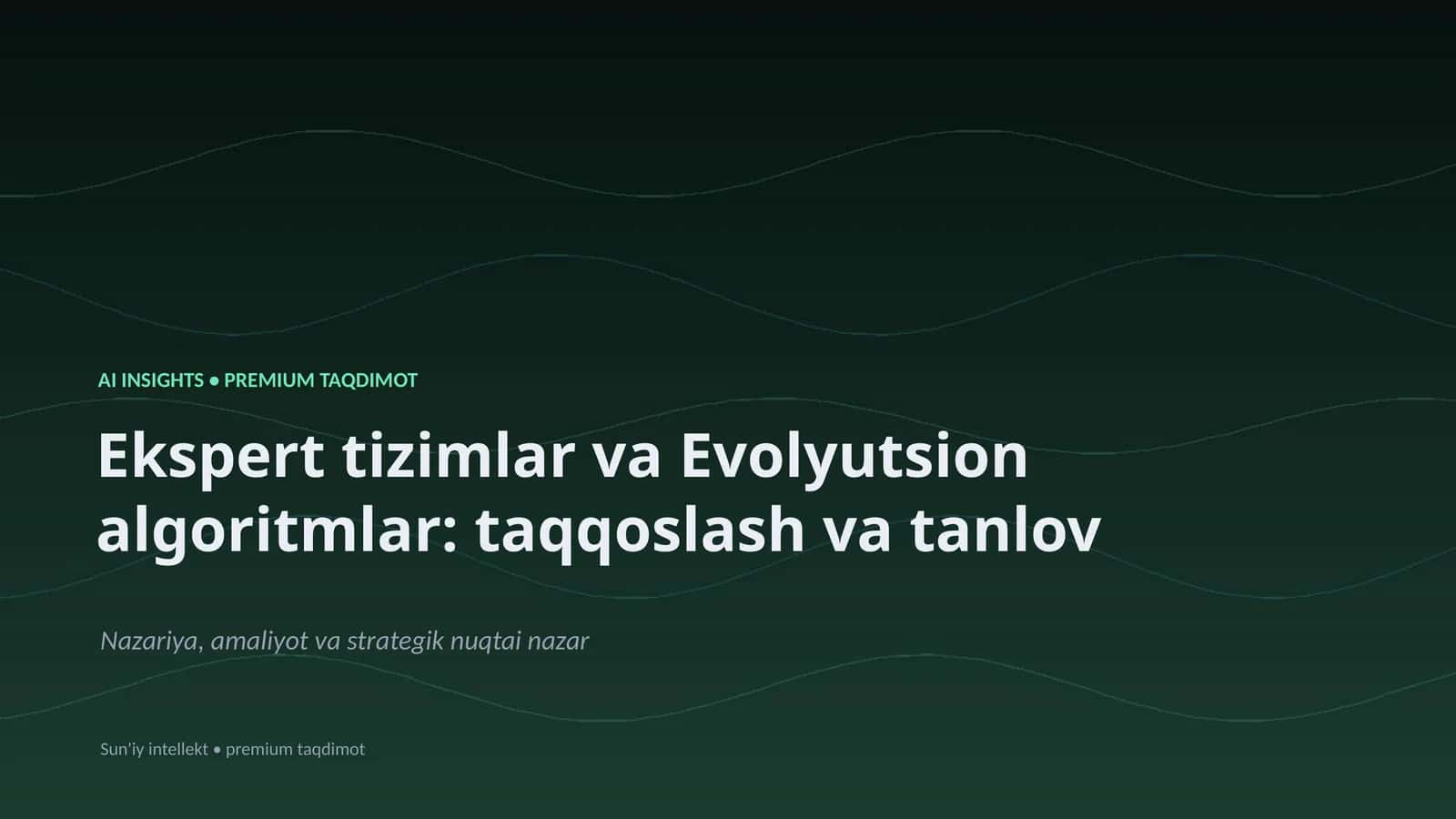 Ekspert tizimlar va Evolyutsion algoritmlar: taqqoslash va tanlov