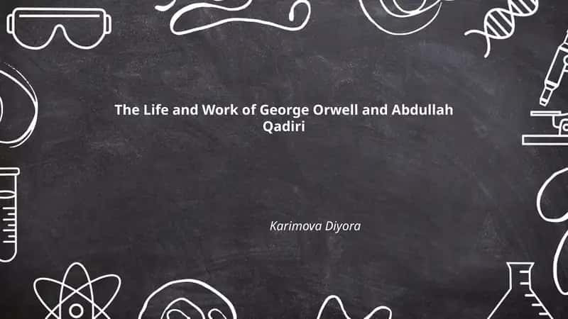 The Life and Work of George Orwell and Abdullah Qadiri