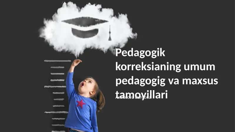 Pedagogik korreksianing umum pedagogig va maxsus tamoyillari